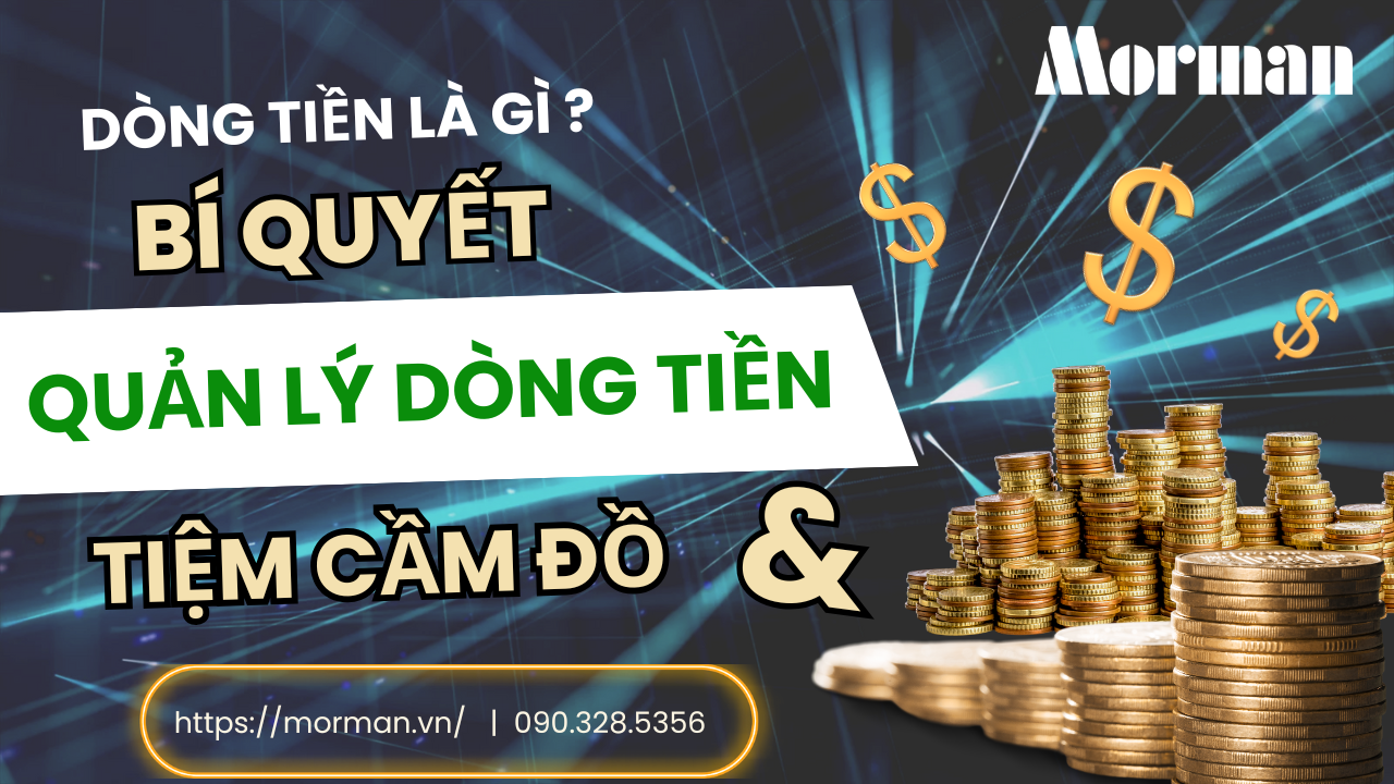 Dòng tiền là gì? Bí quyết quản lý dòng tiền cho tiệm cầm đồ