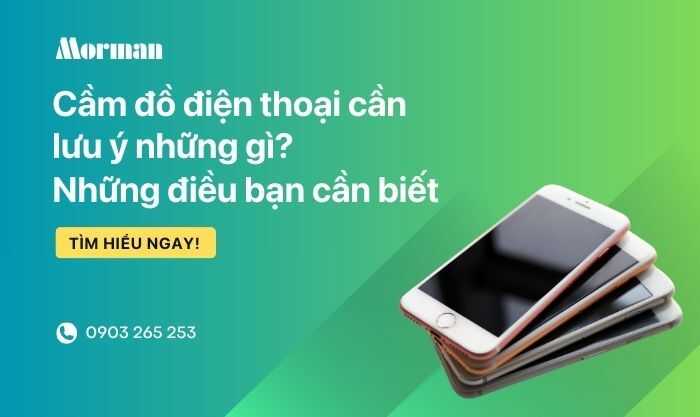 Thủ tục và những lưu ý khi cầm đồ điện thoại