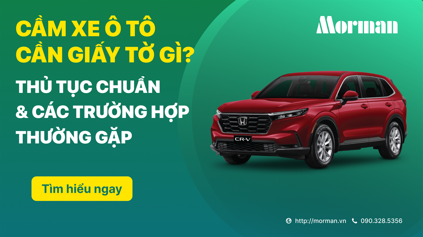 Cầm xe ô tô cần những giấy tờ gì? Thủ tục chuẩn & các trường hợp thường gặp